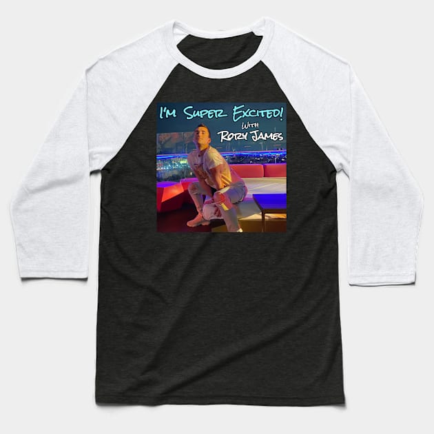 I'M SUPER EXCITED with Rory James - Podcast Cover Art Baseball T-Shirt by Rory James